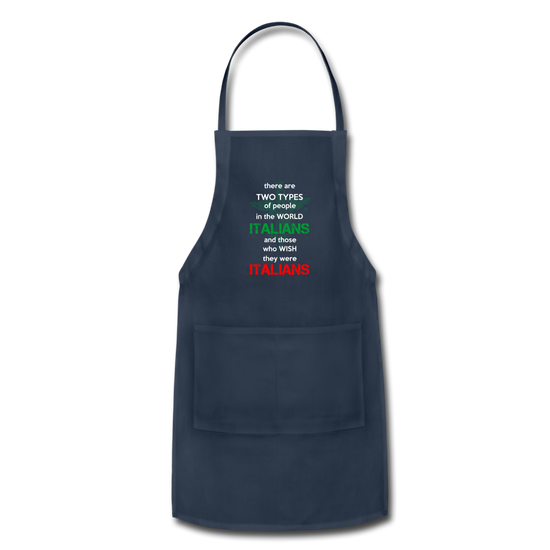 Two types of people in the world Italians and those who wish they were Italians Apron - navy