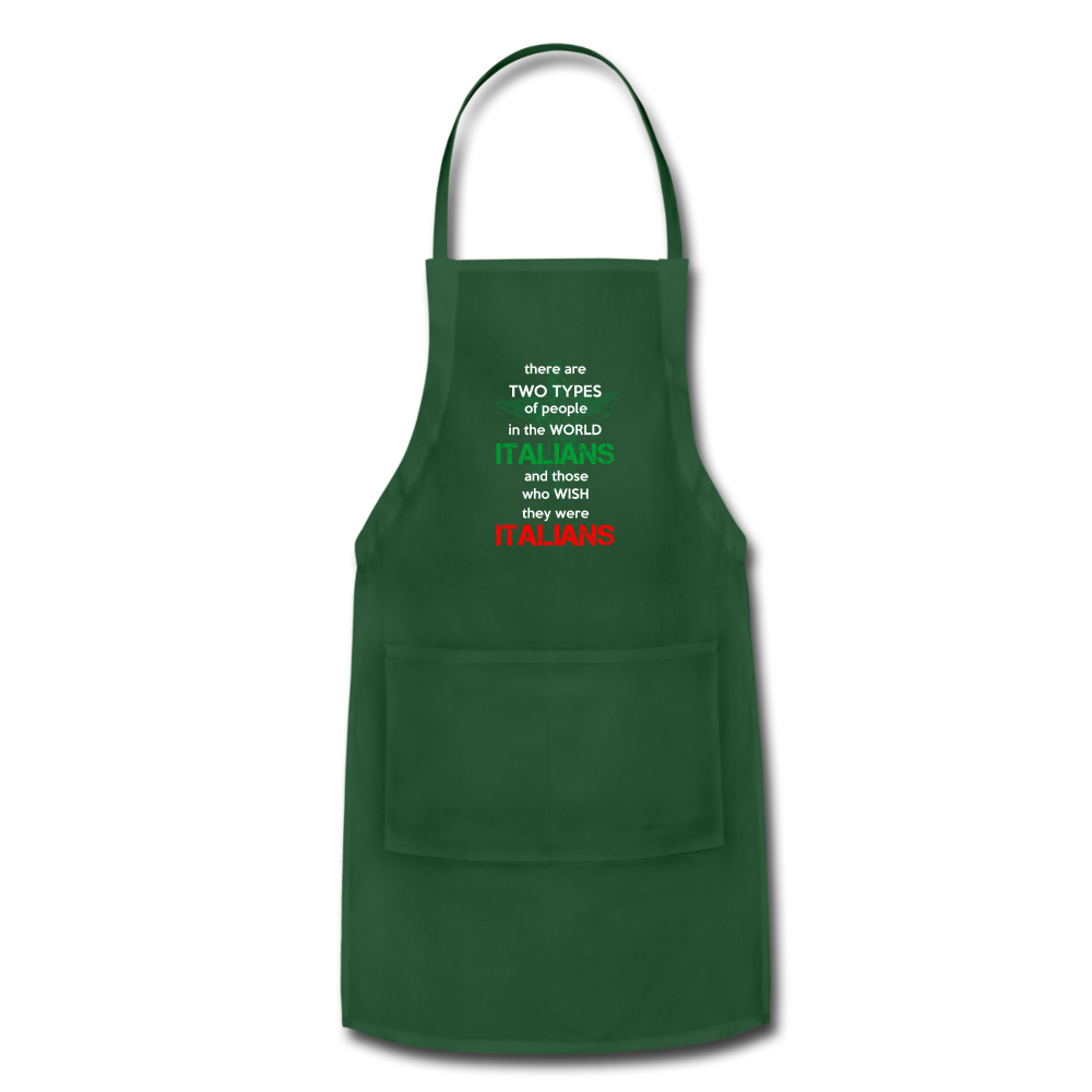 Two types of people in the world Italians and those who wish they were Italians Apron - forest green