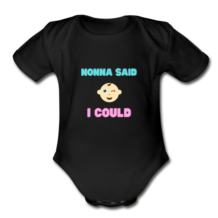 Nonna said I could Organic Onesie - black