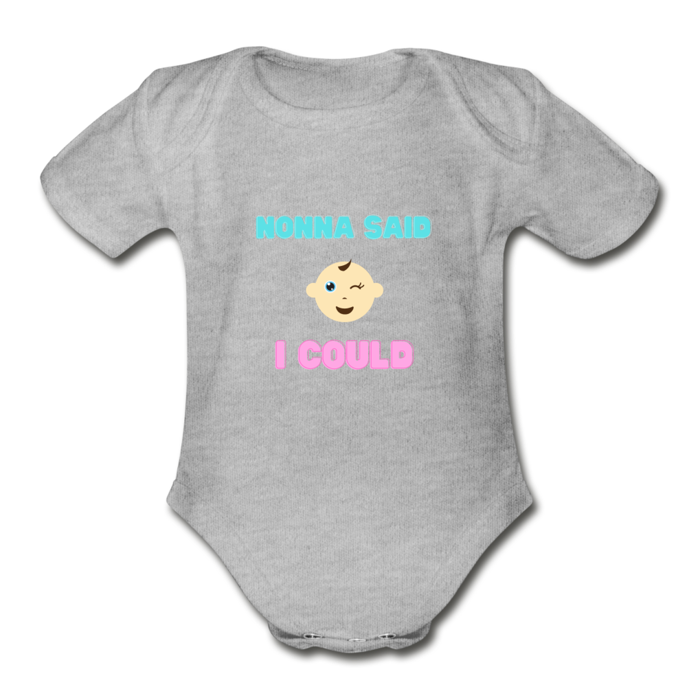 Nonna said I could Organic Onesie - heather gray