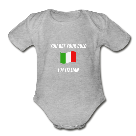 I bet your culo I'm Italian Organic Onesie - heather gray