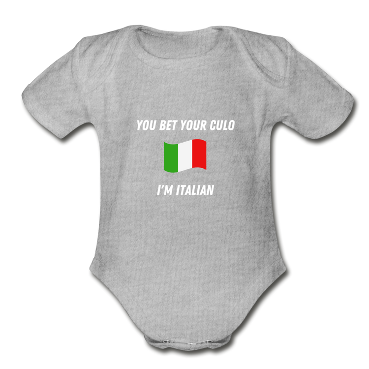 I bet your culo I'm Italian Organic Onesie - heather gray