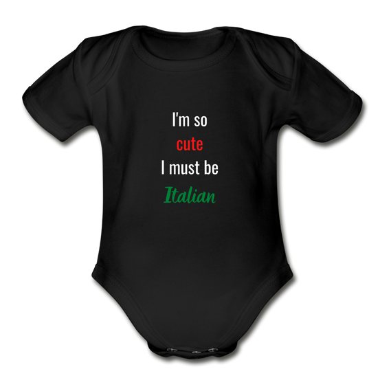 I'm so cute I must be Italian Organic Onesie - black