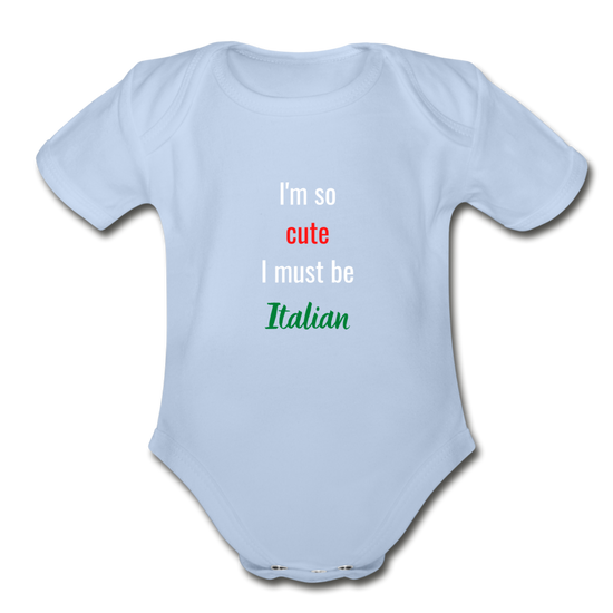 I'm so cute I must be Italian Organic Onesie - sky