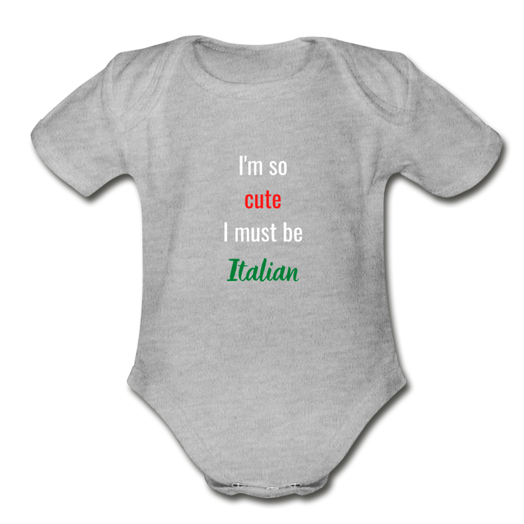 I'm so cute I must be Italian Organic Onesie - heather gray