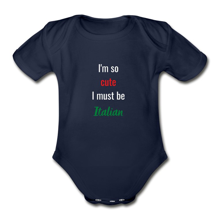 I'm so cute I must be Italian Organic Onesie - dark navy