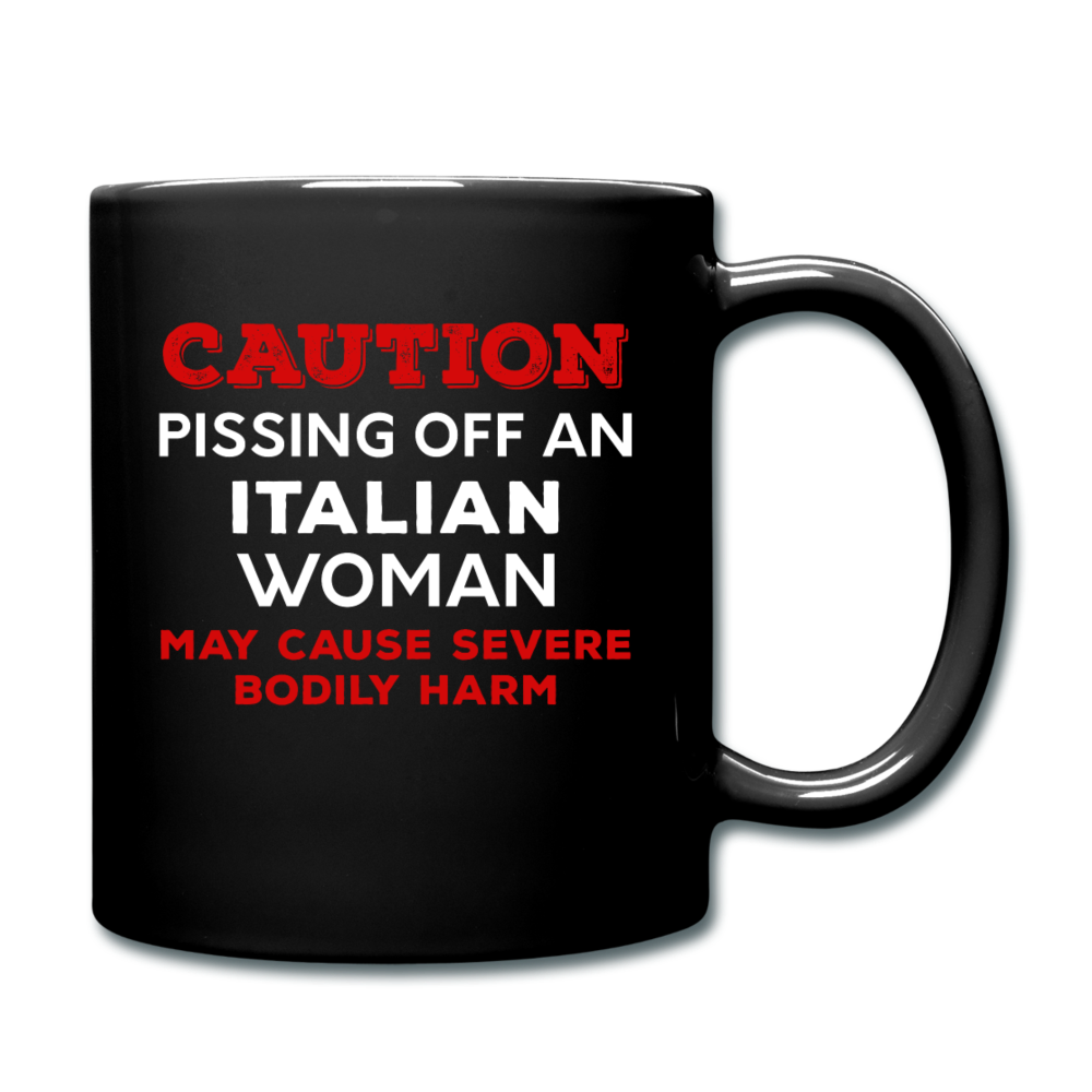 Caution Pissing Off An Italian Woman May Cause Severe Bodily Harm Full Color Mug 11 oz - black