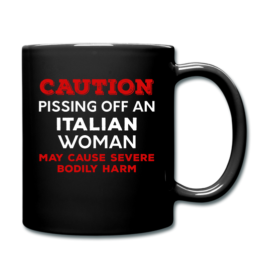 Caution Pissing Off An Italian Woman May Cause Severe Bodily Harm Full Color Mug 11 oz - black