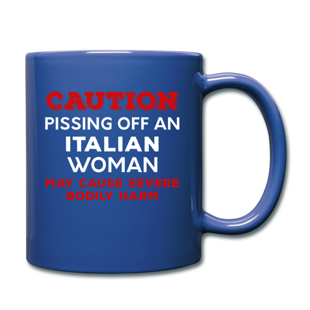 Caution Pissing Off An Italian Woman May Cause Severe Bodily Harm Full Color Mug 11 oz - royal blue