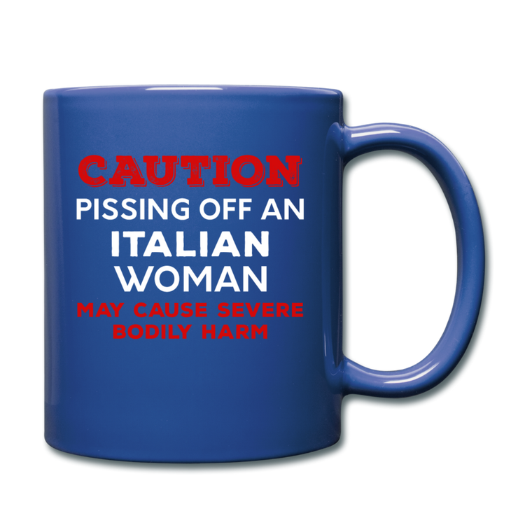 Caution Pissing Off An Italian Woman May Cause Severe Bodily Harm Full Color Mug 11 oz - royal blue