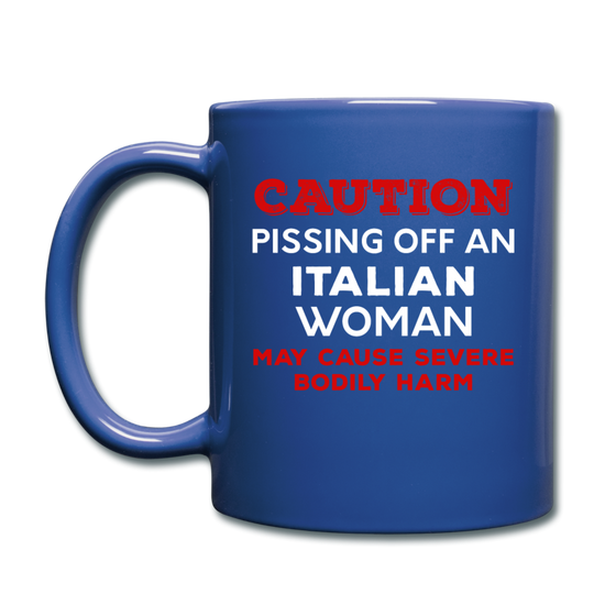 Caution Pissing Off An Italian Woman May Cause Severe Bodily Harm Full Color Mug 11 oz - royal blue