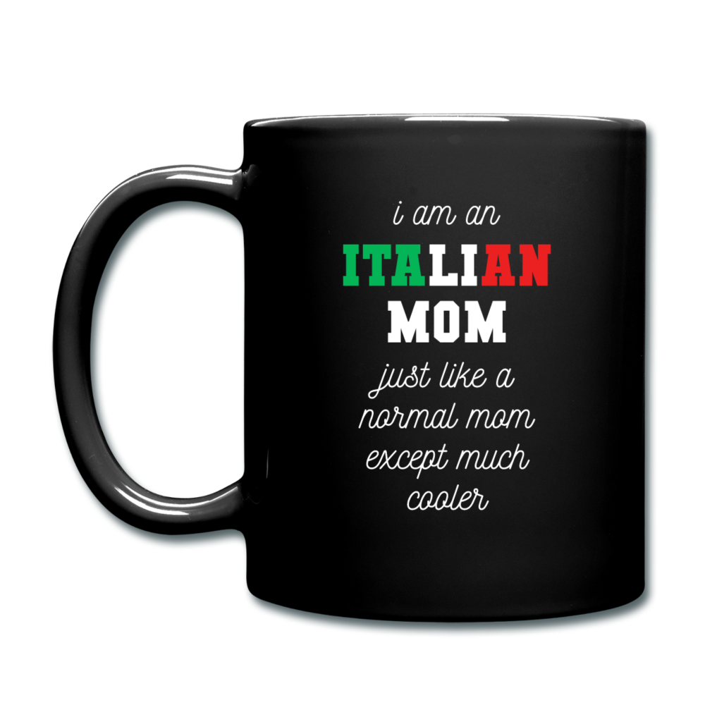 I am an italian mom, just like a normal mom except much cooler Full Color Mug 11 oz - black