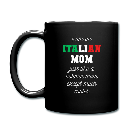 I am an italian mom, just like a normal mom except much cooler Full Color Mug 11 oz - black