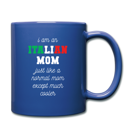 I am an italian mom, just like a normal mom except much cooler Full Color Mug 11 oz - royal blue