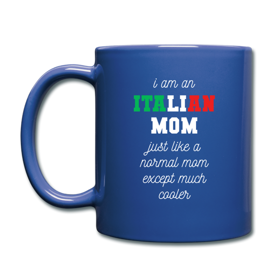 I am an italian mom, just like a normal mom except much cooler Full Color Mug 11 oz - royal blue