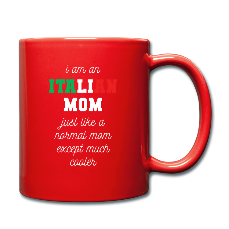 I am an italian mom, just like a normal mom except much cooler Full Color Mug 11 oz - red