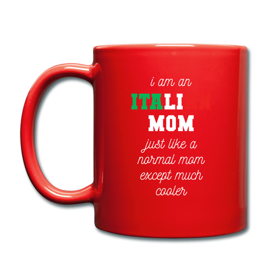 I am an italian mom, just like a normal mom except much cooler Full Color Mug 11 oz - red