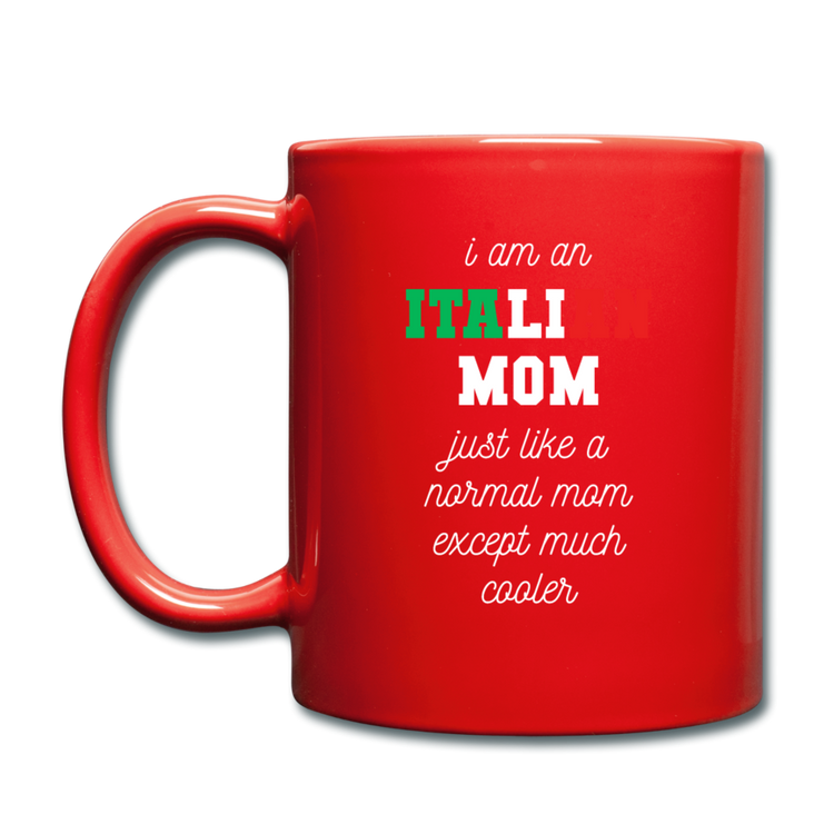 I am an italian mom, just like a normal mom except much cooler Full Color Mug 11 oz - red