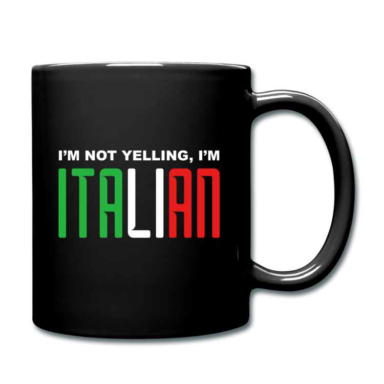 I'm not yelling I'm Italian Full Color Mug 11 oz - black