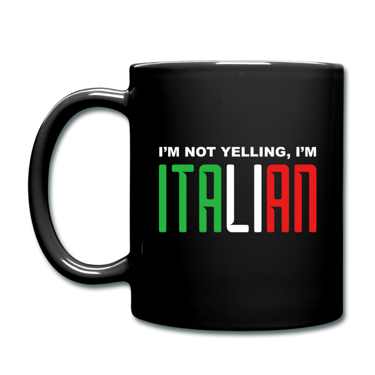 I'm not yelling I'm Italian Full Color Mug 11 oz - black