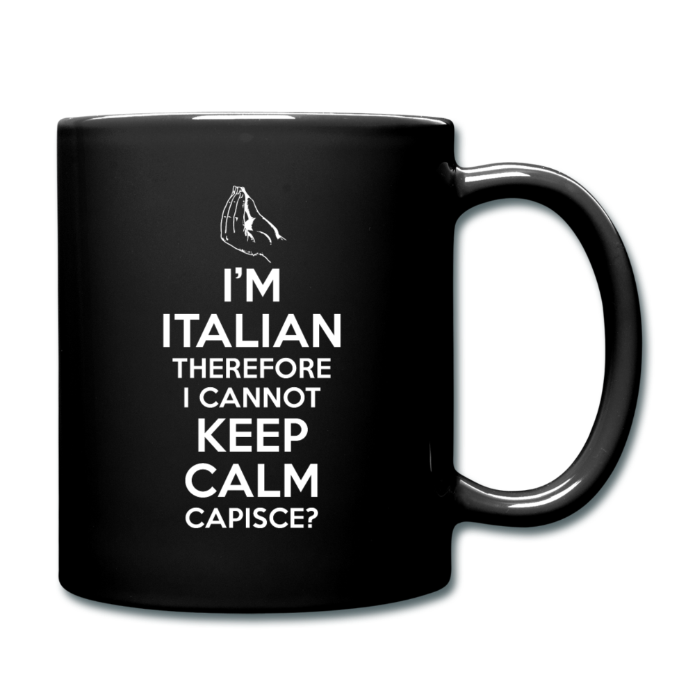 I Can't Keep Calm, I'm Italian Capeesh?  Full Color Mug 11 oz - black