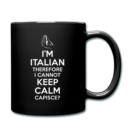 I Can't Keep Calm, I'm Italian Capeesh?  Full Color Mug 11 oz - black