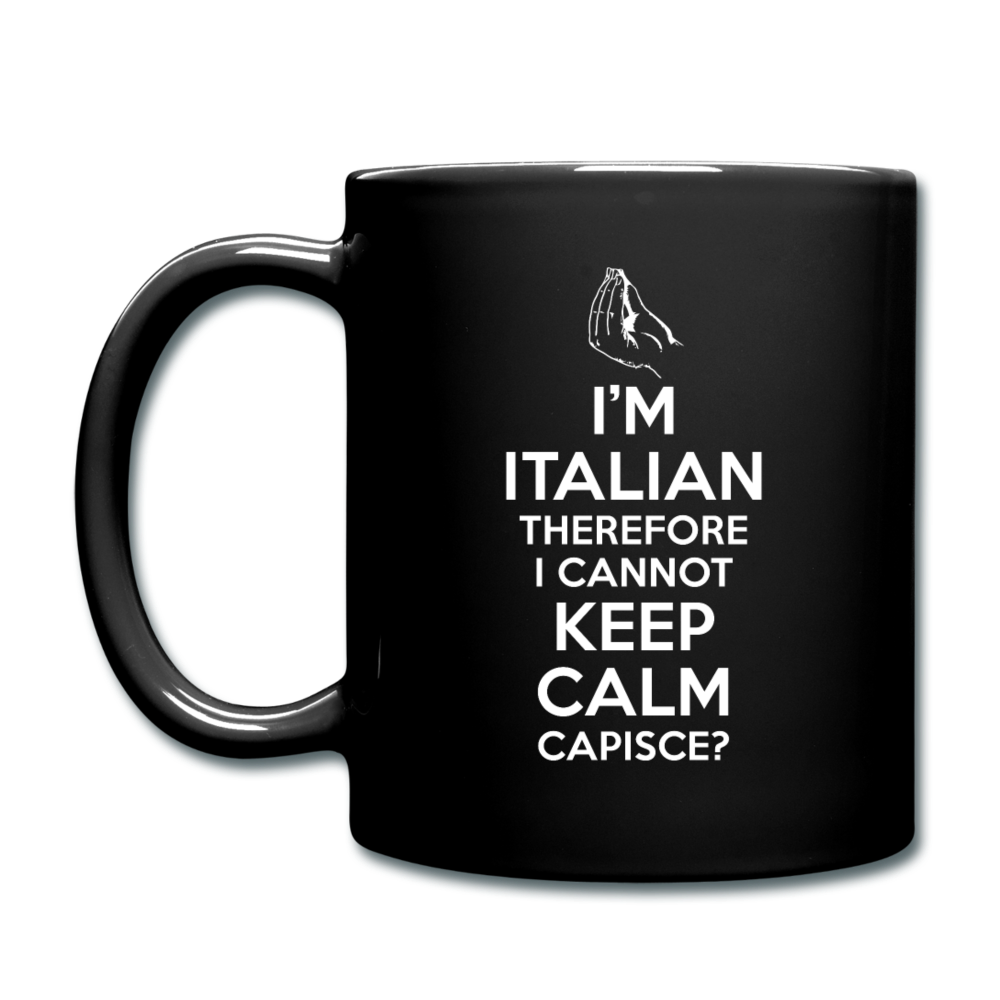 I Can't Keep Calm, I'm Italian Capeesh?  Full Color Mug 11 oz - black