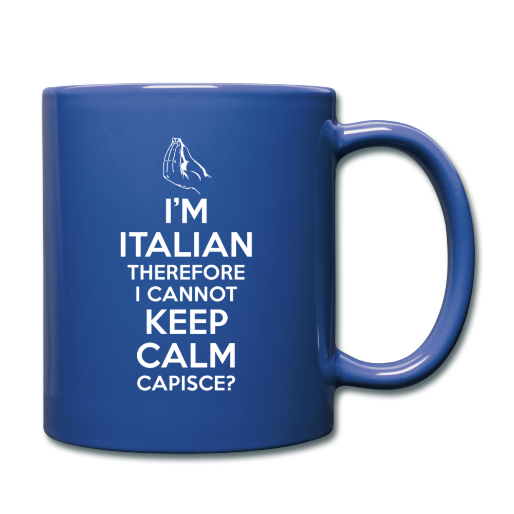 I Can't Keep Calm, I'm Italian Capeesh?  Full Color Mug 11 oz - royal blue