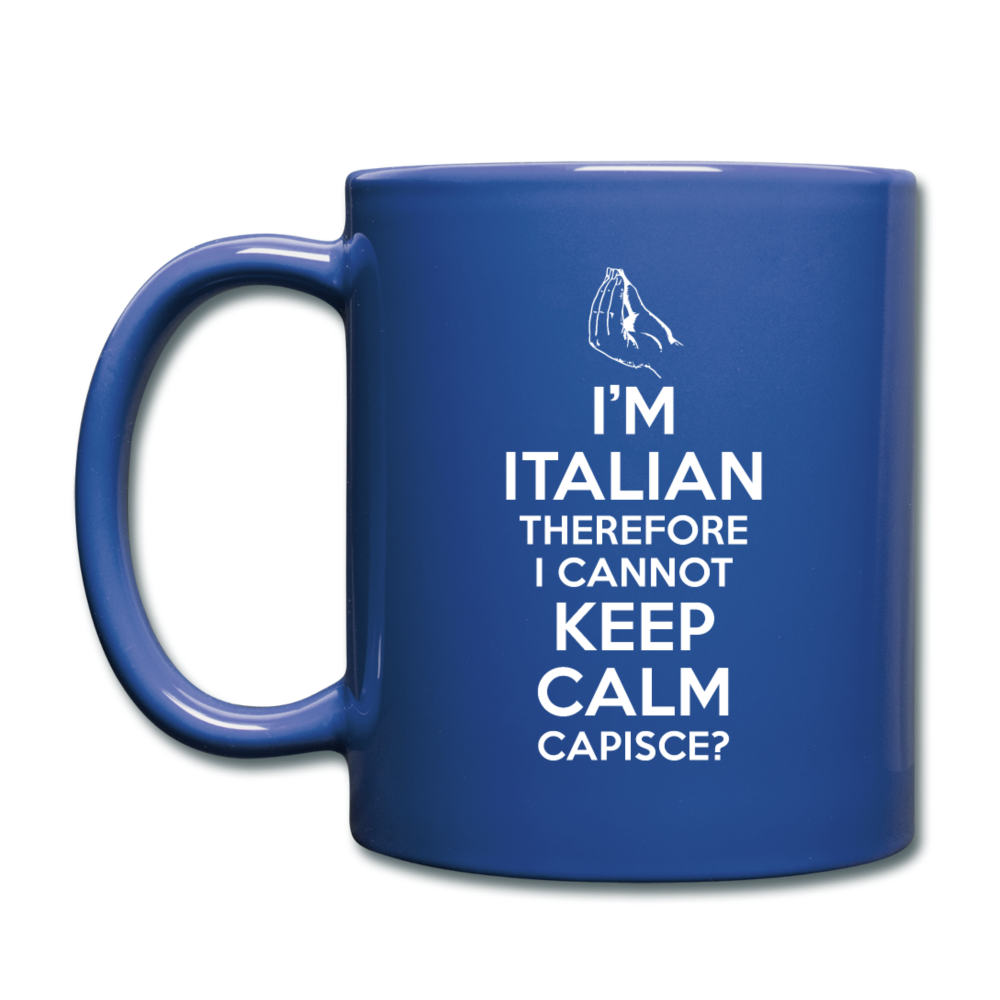 I Can't Keep Calm, I'm Italian Capeesh?  Full Color Mug 11 oz - royal blue