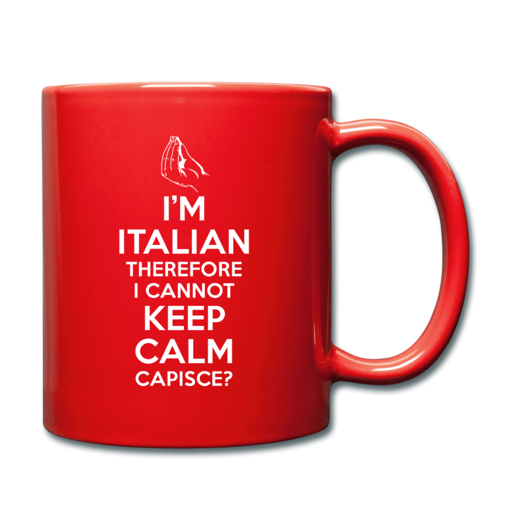 I Can't Keep Calm, I'm Italian Capeesh?  Full Color Mug 11 oz - red