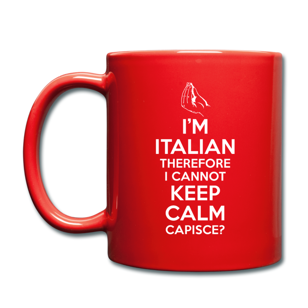 I Can't Keep Calm, I'm Italian Capeesh?  Full Color Mug 11 oz - red