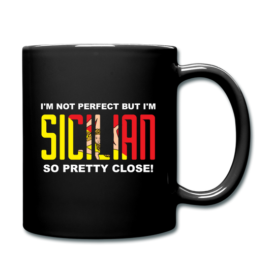 I'm not perfect but I'm Sicilian. So pretty close Full Color Mug 11 oz - black