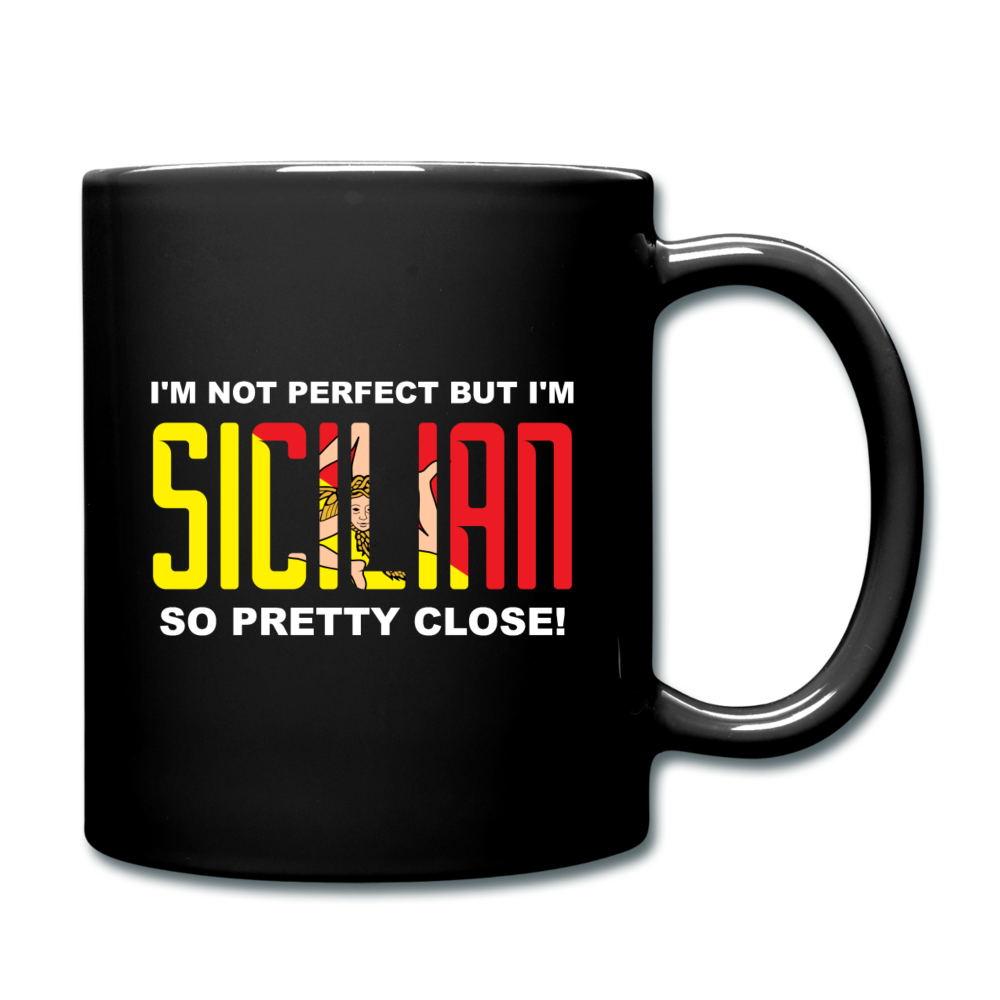 I'm not perfect but I'm Sicilian. So pretty close Full Color Mug 11 oz - black