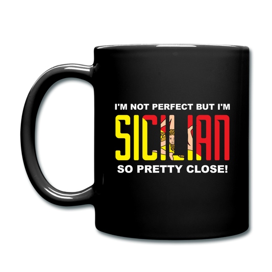 I'm not perfect but I'm Sicilian. So pretty close Full Color Mug 11 oz - black