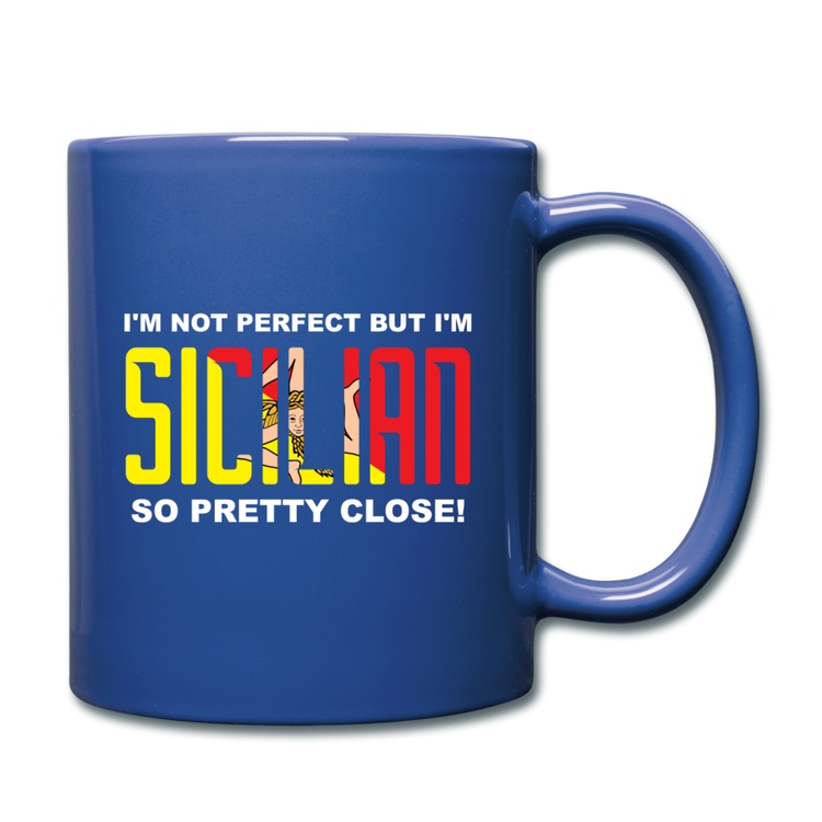 I'm not perfect but I'm Sicilian. So pretty close Full Color Mug 11 oz - royal blue