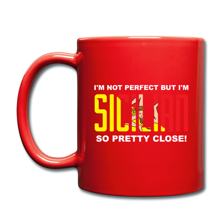 I'm not perfect but I'm Sicilian. So pretty close Full Color Mug 11 oz - red