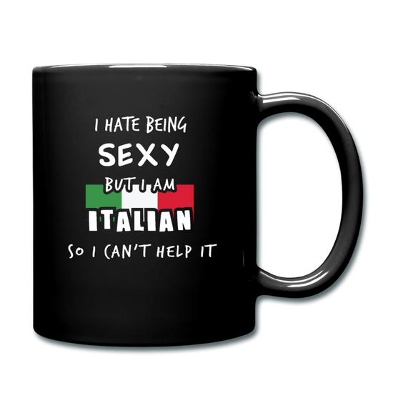 I hate being sexy but I am Italian Full Color Mug 11 oz - black