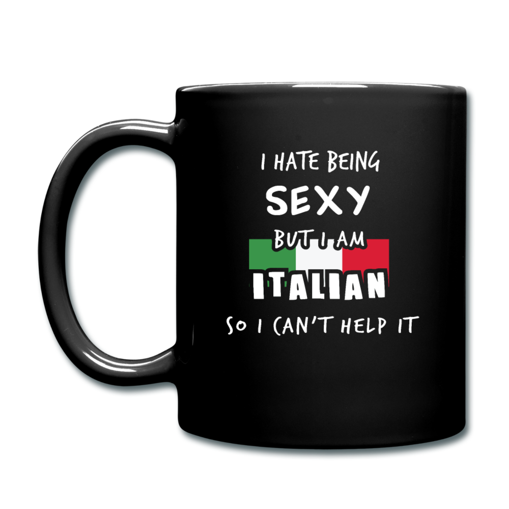 I hate being sexy but I am Italian Full Color Mug 11 oz - black