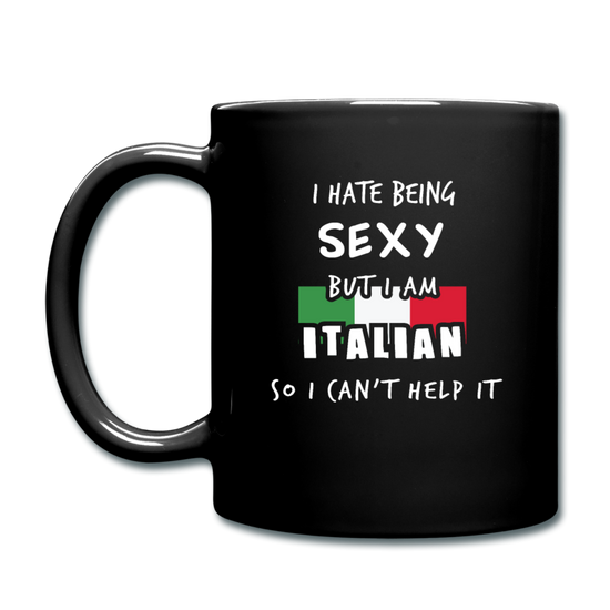 I hate being sexy but I am Italian Full Color Mug 11 oz - black