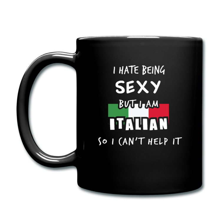 I hate being sexy but I am Italian Full Color Mug 11 oz - black