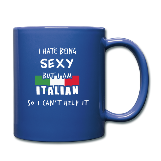 I hate being sexy but I am Italian Full Color Mug 11 oz - royal blue