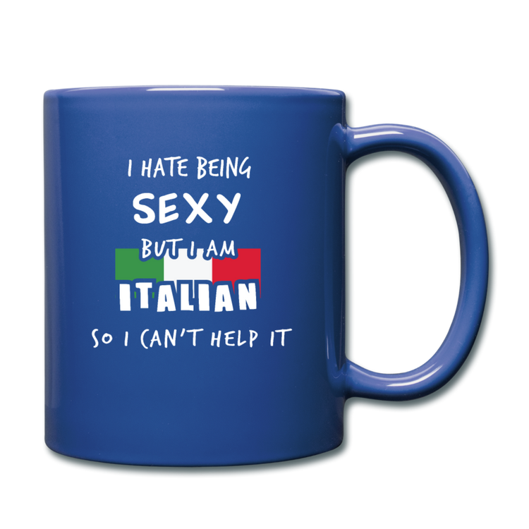 I hate being sexy but I am Italian Full Color Mug 11 oz - royal blue