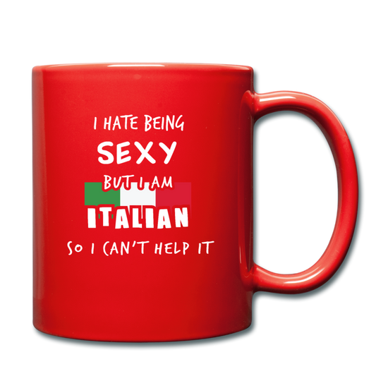 I hate being sexy but I am Italian Full Color Mug 11 oz - red