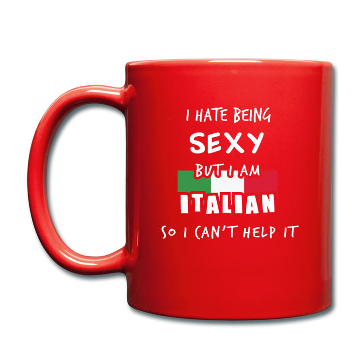 I hate being sexy but I am Italian Full Color Mug 11 oz - red