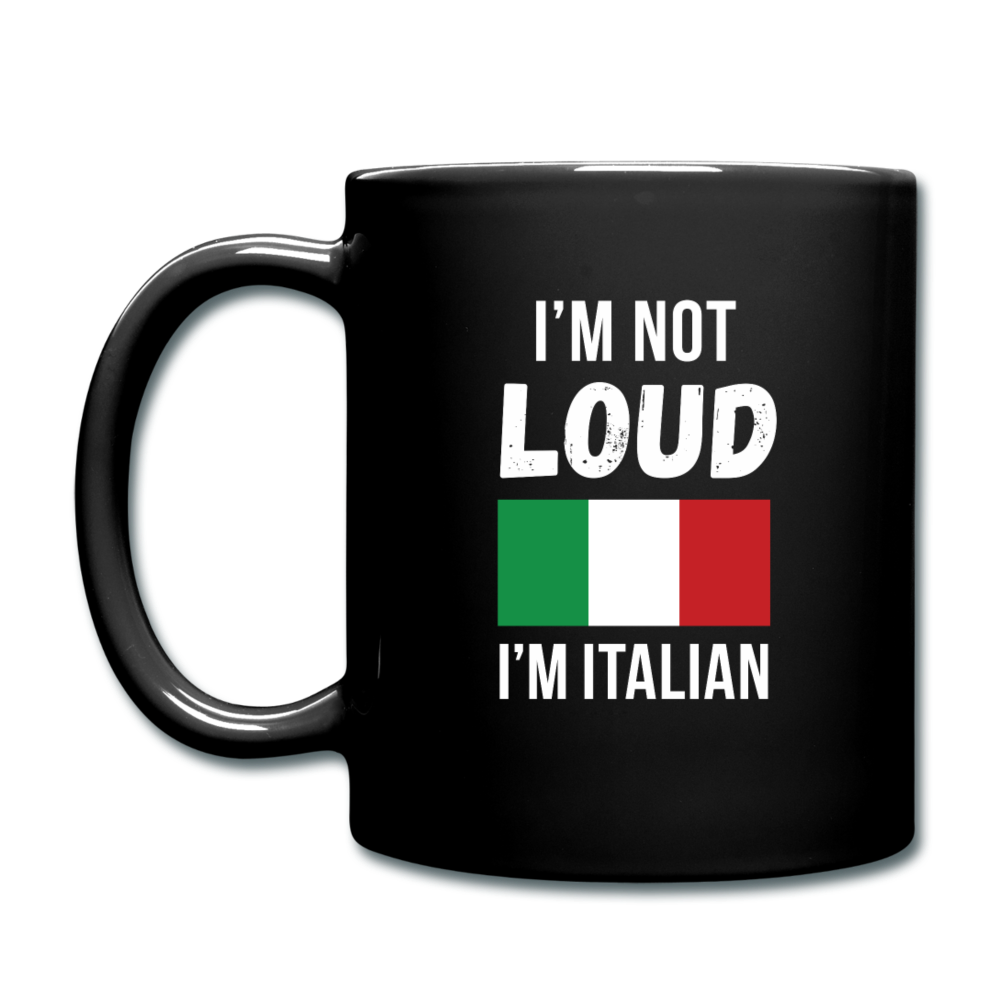 I'm not Loud I'm Italian Full Color Mug 11 oz - black