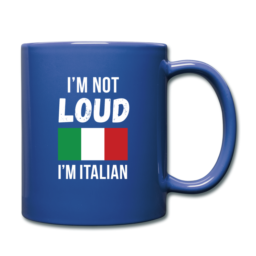 I'm not Loud I'm Italian Full Color Mug 11 oz - royal blue