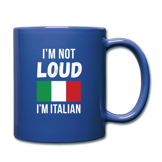 I'm not Loud I'm Italian Full Color Mug 11 oz - royal blue