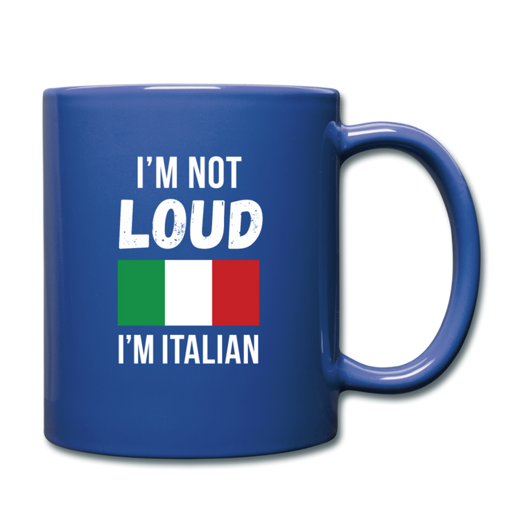 I'm not Loud I'm Italian Full Color Mug 11 oz - royal blue