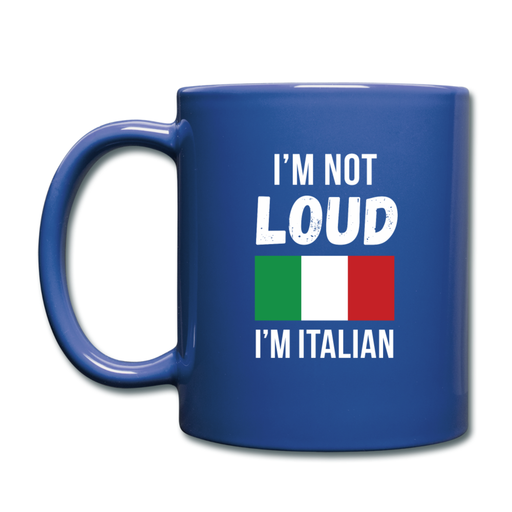 I'm not Loud I'm Italian Full Color Mug 11 oz - royal blue