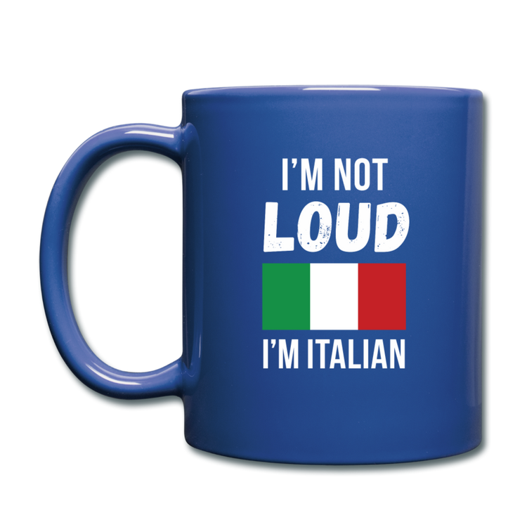 I'm not Loud I'm Italian Full Color Mug 11 oz - royal blue